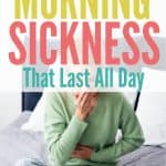 12 Cures for Morning Sickness That Last All Day