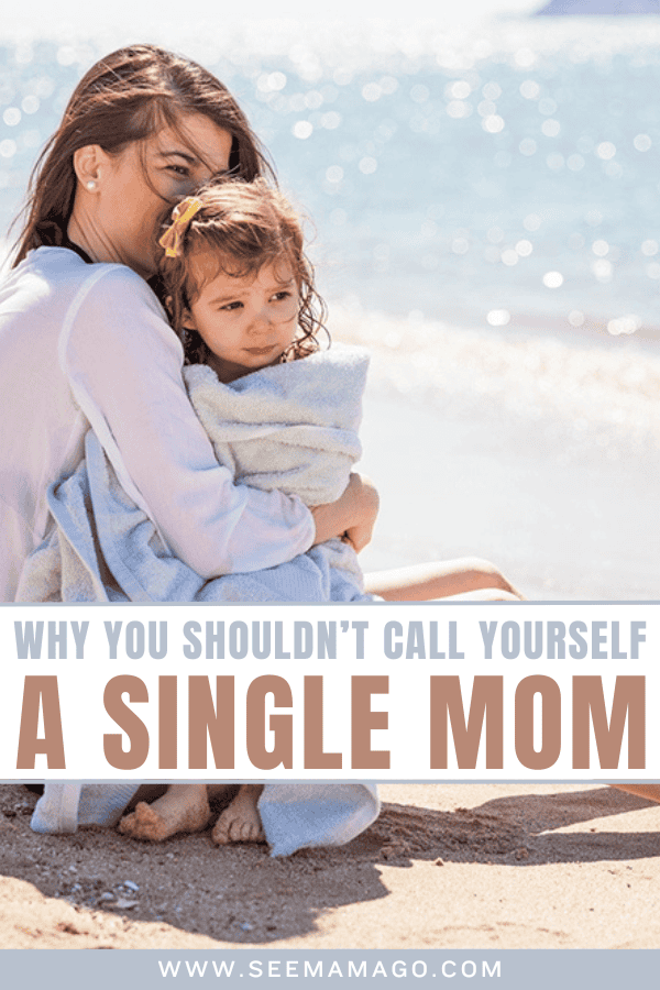 Why you shouldn't call yourself a single mom 